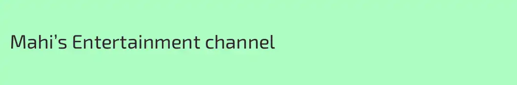 Mahi’s Entertainment channel